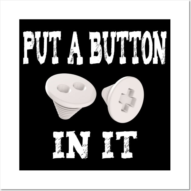 Put A Button In It - Embalming Wall Art by Graveyard Gossip